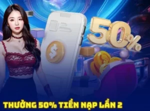 Nạp Lần 2 Tặng 50% Tại U888: Cơ Hội Vàng Cho Bet Thủ